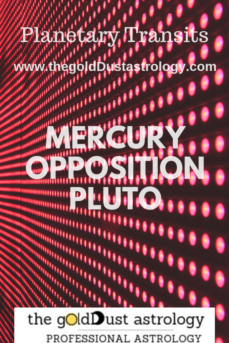 MercuryOppositionPlutoPlanetaryTransitsTheGoldDustAstrology
