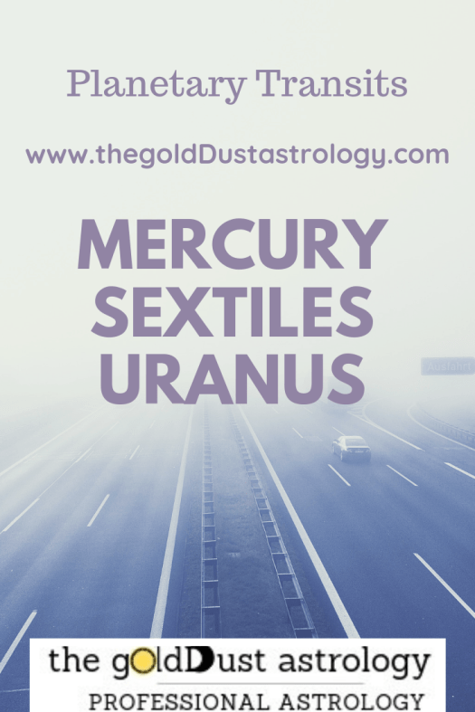 MercurySextilsUranusPlanetaryTransitsTheGoldDustAstrology