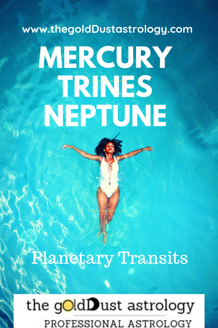 MercuryTrinesNeptunePlanetaryTransitsTheGoldDustAstrology